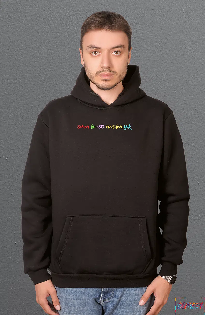Bumeta Senin Bu İşte Nasibin Yok Sweatshirt Unisex Kapüşonlu Hoodie